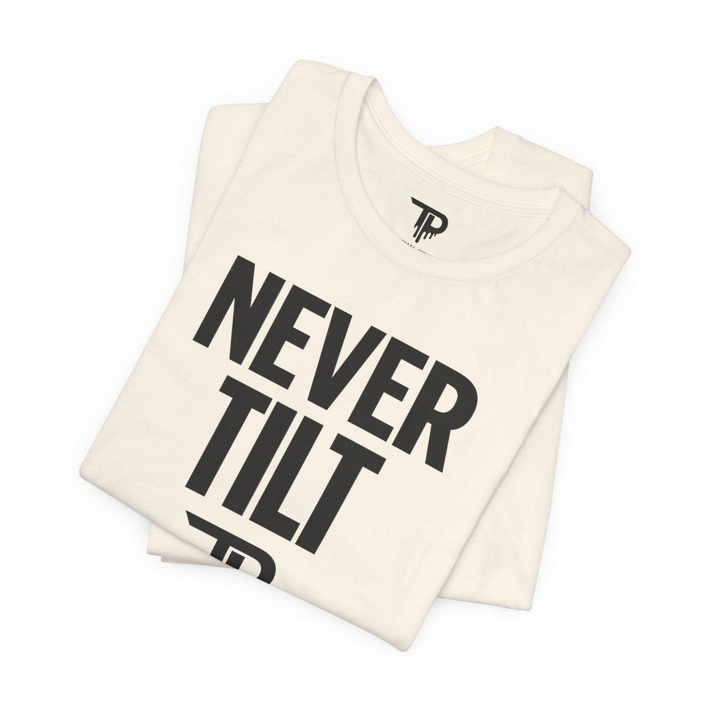 Never Tilt - Mental Fortitude Tee (Light)