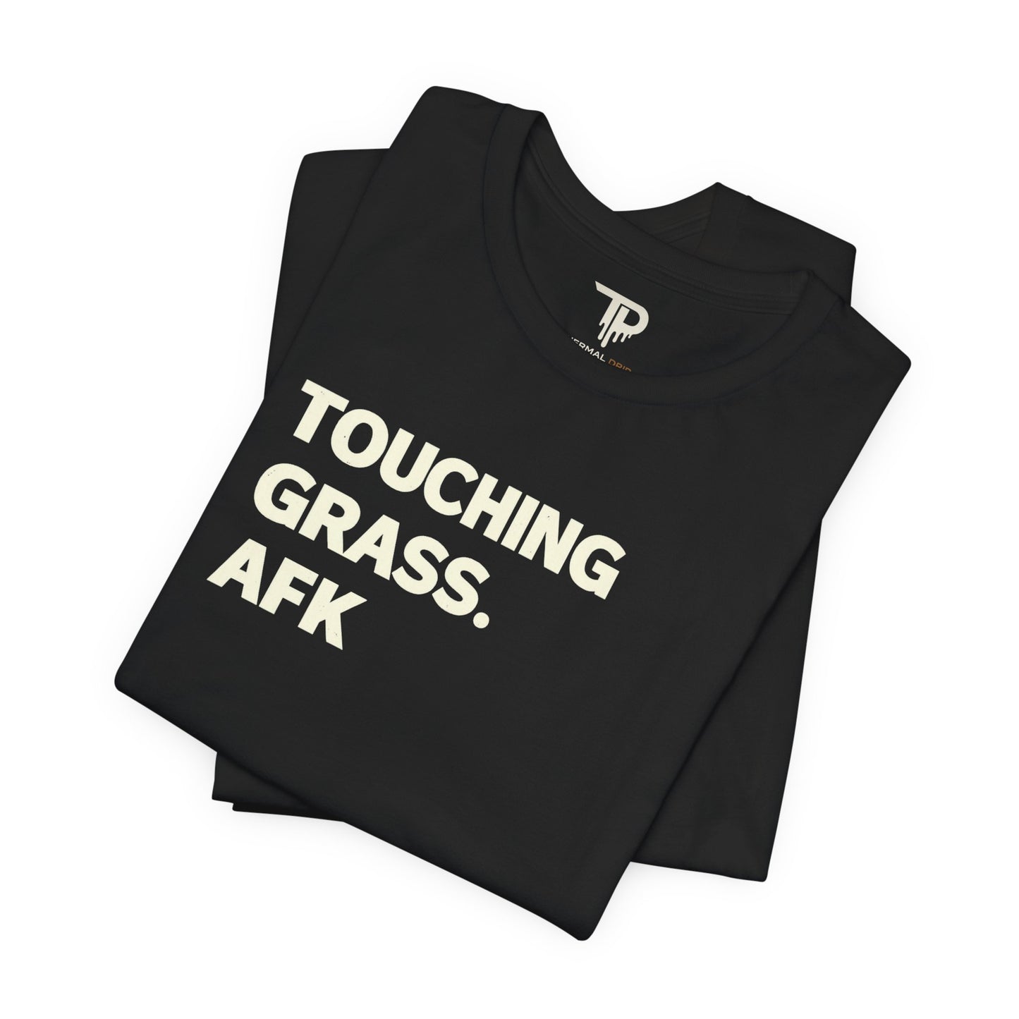 Touch Grass AFK - Lifestyle Tee